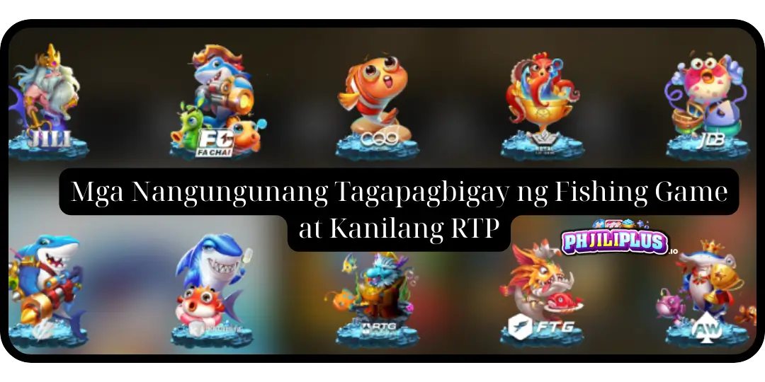 Mga Nangungunang Tagapagbigay ng Fishing Game at Kanilang RTP - phjiliplus